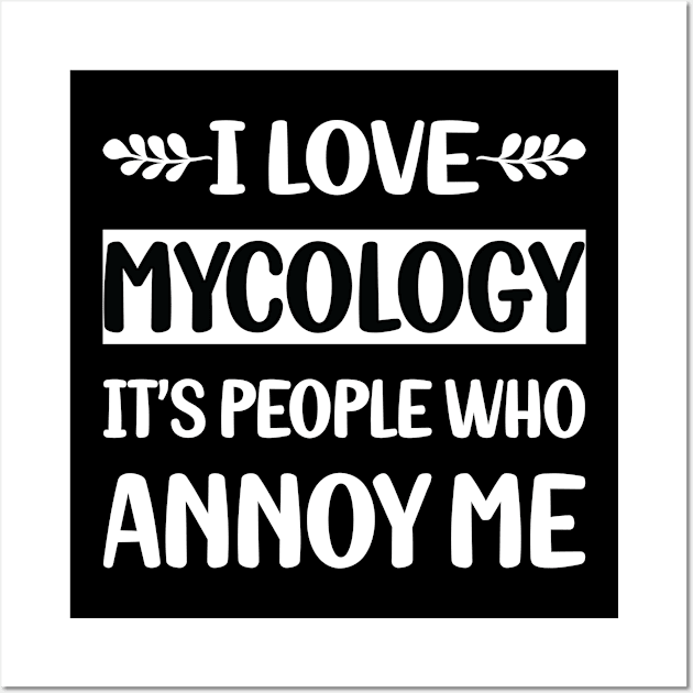 Funny People Annoy Me Mycology Mycologist Mushrooms Wall Art by relativeshrimp